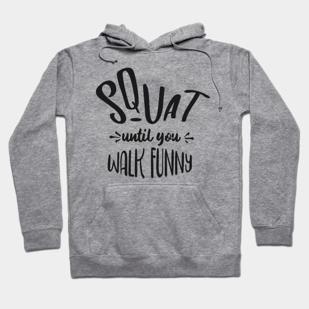 squat until you walk funny Hoodie by fancimpuk